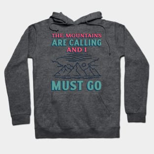 The Mountains Are Calling And I Must Go Hiking Hoodie